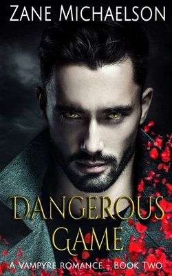 A Vampyre Romance - Book Two: Dangerous Game by Zane Michaelson