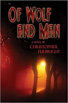 Of Wolf and Man by Christopher Fulbright