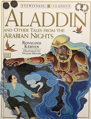 Eyewitness Classics: Aladdin and Other Tales from the Arabian Nights by Rosalind Kerven