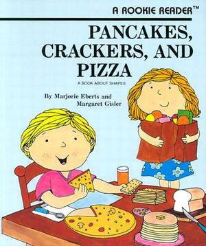 Pancakes, Crackers, and Pizza (a Rookie Reader) by Marjorie Eberts, Margaret Gisler