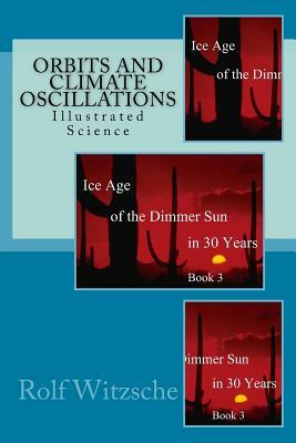 Orbits and Climate Oscillations: Illustrated Science by Rolf A. F. Witzsche