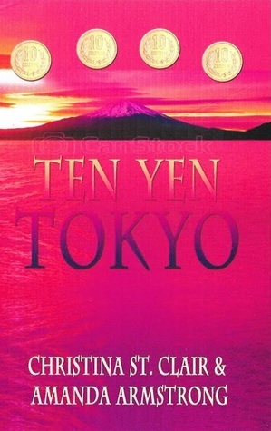 Ten Yen Tokyo (Ten Yen, #4) by Christina St. Clair, Amanda Armstrong