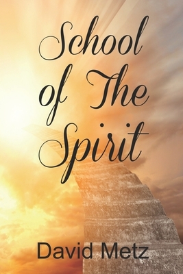 School of The Spirit by David Metz