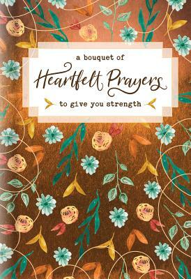 A Bouquet of Heartfelt Prayers to Give You Strength by 