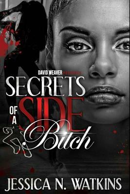 Secrets of a Side Bitch by Jessica N. Watkins