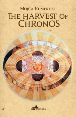 The Harvest of Chronos by Rawley Grau, Mojca Kumerdej