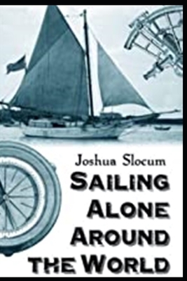 Sailing Alone Around the World: annotated by Joshua Slocum Slocum