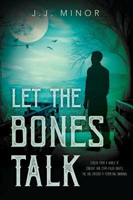 Editions for Let the Bones Talk: Stolen from a world of sunlight and ...