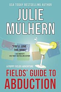 Fields' Guide to Abduction by Julie Mulhern