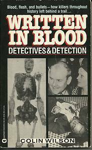 Written in Blood: Detectives and Detection by Colin Wilson