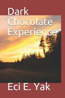 Dark Chocolate Experience by Eci E. Yak