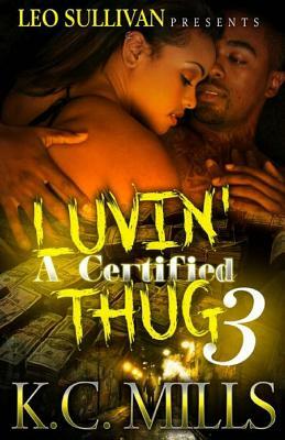 Luvin' A Certified Thug 3 by K.C. Mills