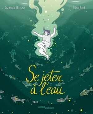 Se jeter à l'eau by Elléa Bird, Gwénola Morizur