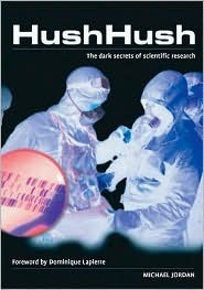 Hush Hush: The Dark Secrets of Scientific Research by Michael Jordan