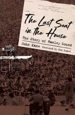 The Last Seat in the House: The Story of Hanley Sound by John Kane