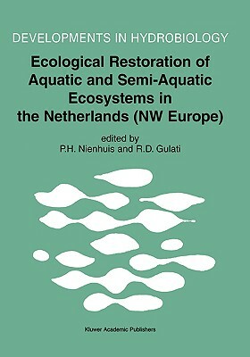 Ecological Restoration of Aquatic and Semi-Aquatic Ecosystems in the Netherlands (NW Europe) by 