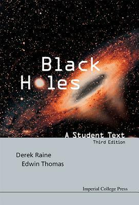 Black Holes: A Student Text (3rd Edition) by Edwin Thomas, Derek J. Raine