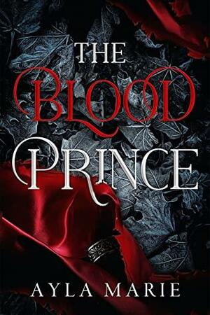 The Blood Prince by Ayla Marie