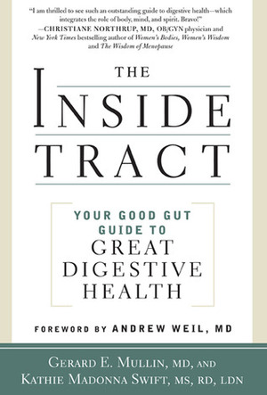 The Inside Tract: Your Good Gut Guide to Great Digestive Health by Kathie Madonna Swift, Gerard E. Mullin, Andrew Weil