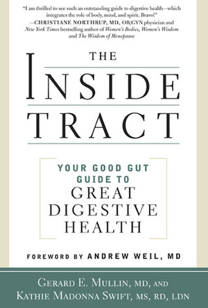 The Inside Tract: Your Good Gut Guide to Great Digestive Health by Gerard E. Mullin, Kathie Madonna Swift, Andrew Weil