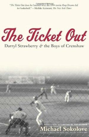 The Ticket Out: Darryl Strawberry And The Boys Of Crenshaw by Michael Sokolove