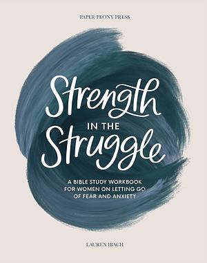 Strength In The Struggle by Lauren Ibach