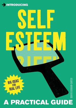 Introducing Self-Esteem: A Practical Guide by David Bonham-Carter