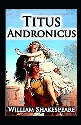 Titus Andronicus Illustrated by William Shakespeare