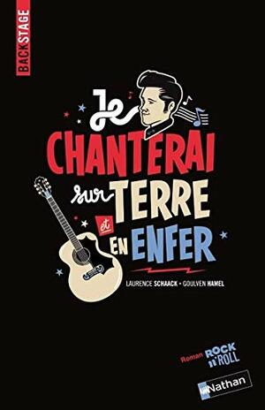 Je Chanterai Sur Terre Et En Enfer by Goulven Hamel, David Scrima, Laurence Schaack