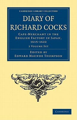 Diary of Richard Cocks, Cape-Merchant in the English Factory in Japan, 1615-1622 2-Volume Set by Richard Cocks