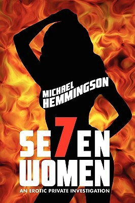 Seven Women: An Erotic Private Investigation by Michael Hemmingson