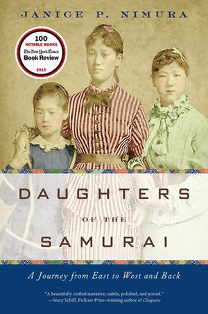 Daughters of the Samurai: A Journey from East to West and Back by Janice P. Nimura