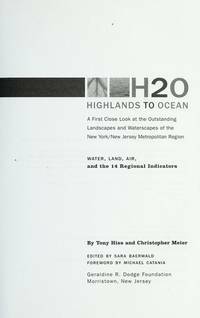Highlands to Ocean: A First Close Look at the Outstanding Landscapes and Waterscapes of the New York/New Jersey Metropolitan Region by Anthony Hiss, Christopher Meier