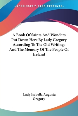A Book of Saints & Wonders by Lady Isabella Augusta Gregory
