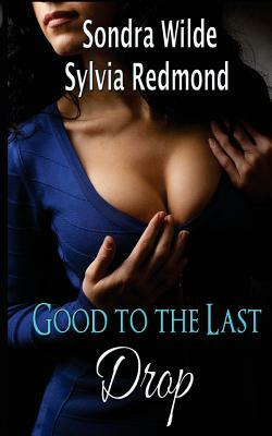 Good to the Last Drop: 14 Book Hucow Bundle by Sondra Wilde, Sylvia Redmond