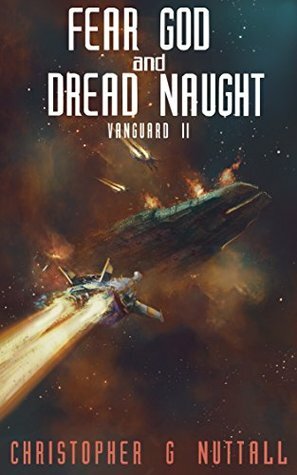 Fear God and Dread Naught by Justin Adams, Christopher G. Nuttall
