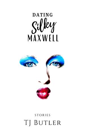 Dating Silky Maxwell by T. J. Butler