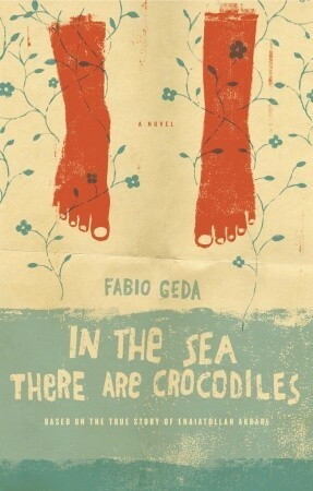 In the Sea There are Crocodiles: Based on the True Story of Enaiatollah Akbari by Howard Curtis, Fabio Geda