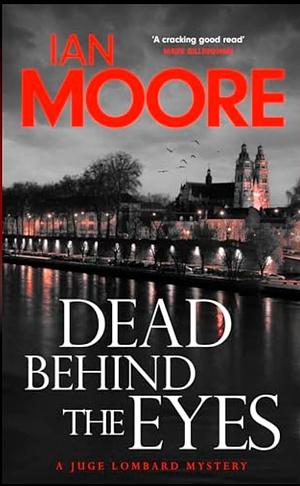 Dead Behind the Eyes by Ian Moore