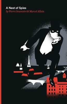 A Nest of Spies: Being the Fourth of the Series of Fantomas Detective Tales by Marcel Allain, Pierre Souvestre