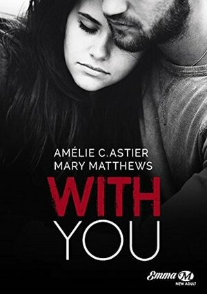 With You by Maryrhage, Amheliie, Amélie C. Astier, Mary Matthews