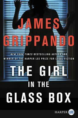 The Girl in the Glass Box: A Jack Swyteck Novel by James Grippando