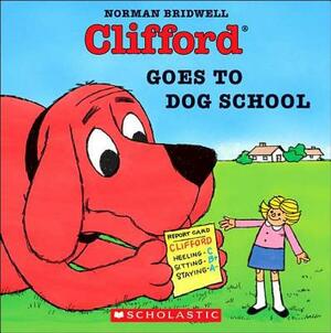Clifford Goes to Dog School by Norman Bridwell