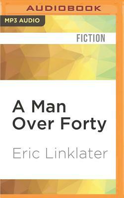 A Man Over Forty by Eric Linklater
