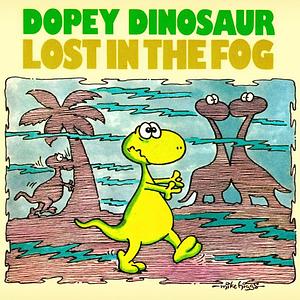 Dopey Dinosaur Lost in the Fog by Mike Higgs