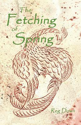 The Fetching of Spring by Reg Down