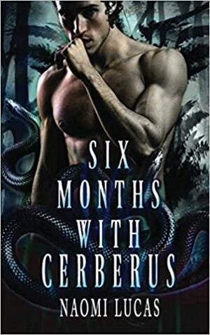 Six Months with Cerberus by Naomi Lucas