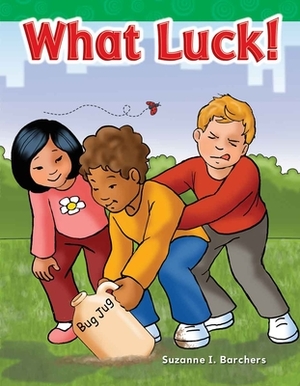 What Luck! by Suzanne I. Barchers
