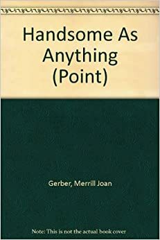 Handsome as Anything by Merrill Joan Gerber