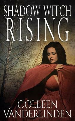 Shadow Witch Rising by Colleen Vanderlinden